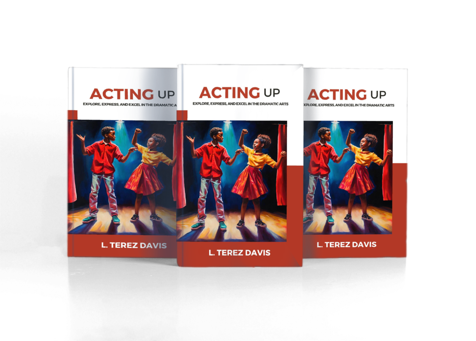 Acting Up by L. Terez Davis, author, actress, acting coach and singer.